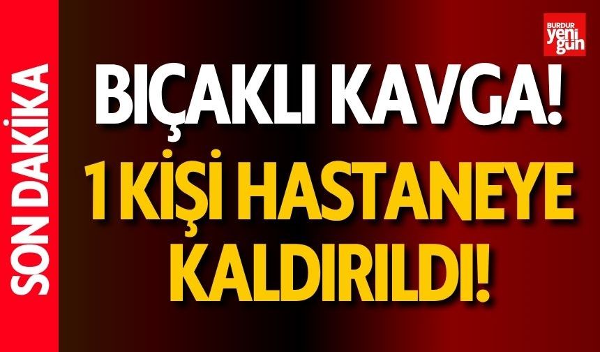 Bıçaklı Kavgada 1 Kişi Yaralandı