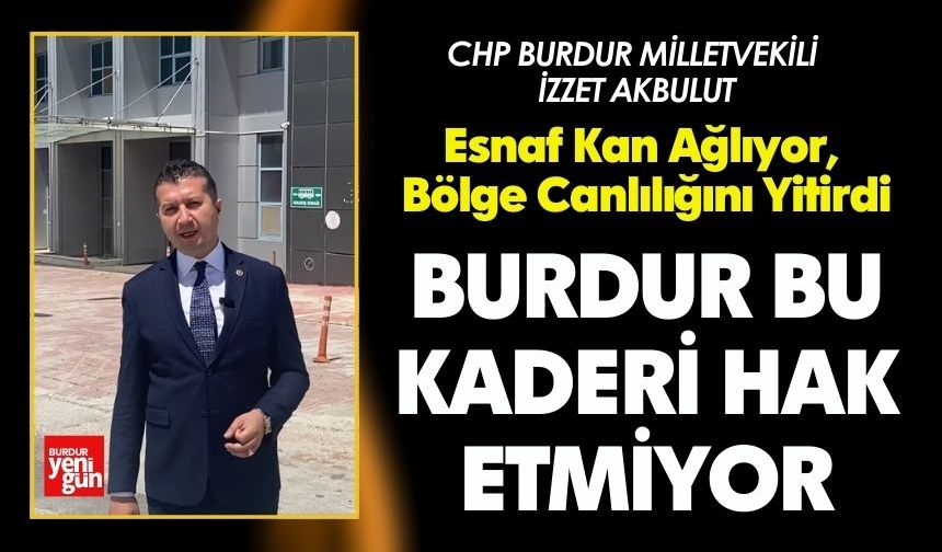 Burdur Bu Kaderi Hak Etmiyor