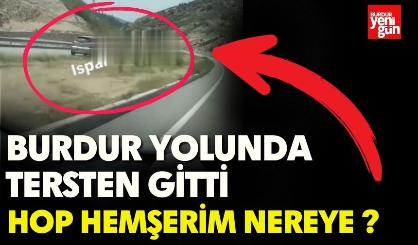 Burdur Yolunda Tersten Gitti