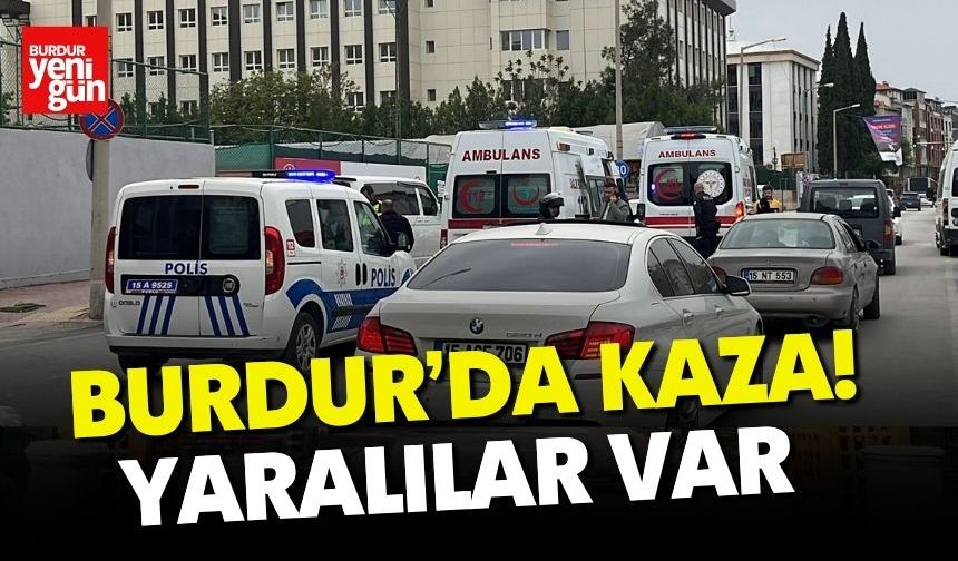 Burdur’da kaza! Yaralılar var