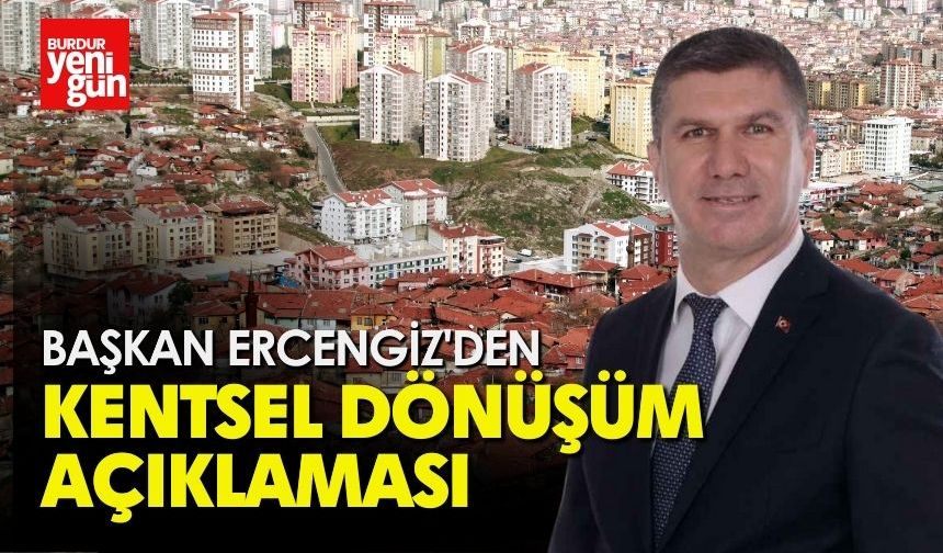 Başkan Ercengiz'den Kentsel Dönüşüm Açıklaması