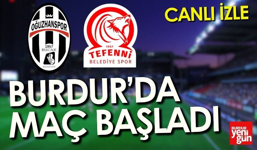 Bucak Bld Oğuzhanspor - Tefenni Belediye Spor Canlı Yayın