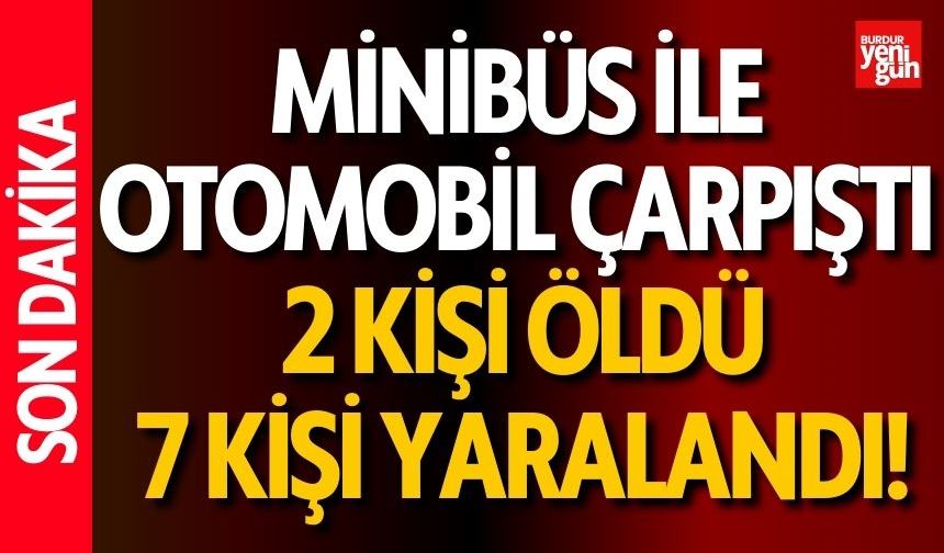 Minibüs İle Otomobil Çarpıştı! 2 Ölü, 7 Yaralı