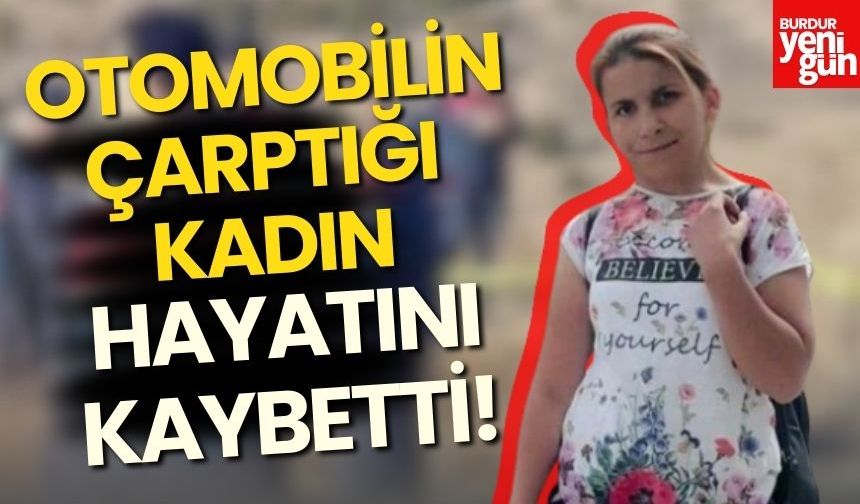 Otomobilin Çarptığı 34 Yaşındaki Kadın Hayatını Kaybetti