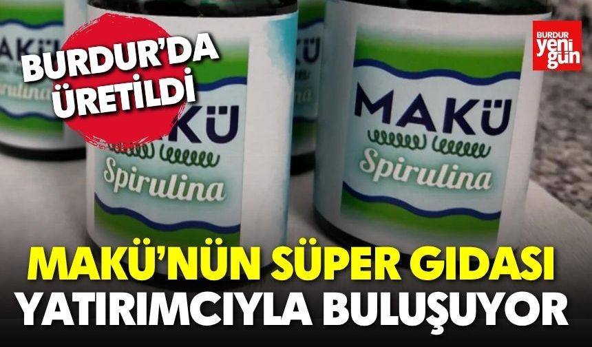MAKÜ’nün Süper Gıdası Yatırımcıyla Buluşuyor