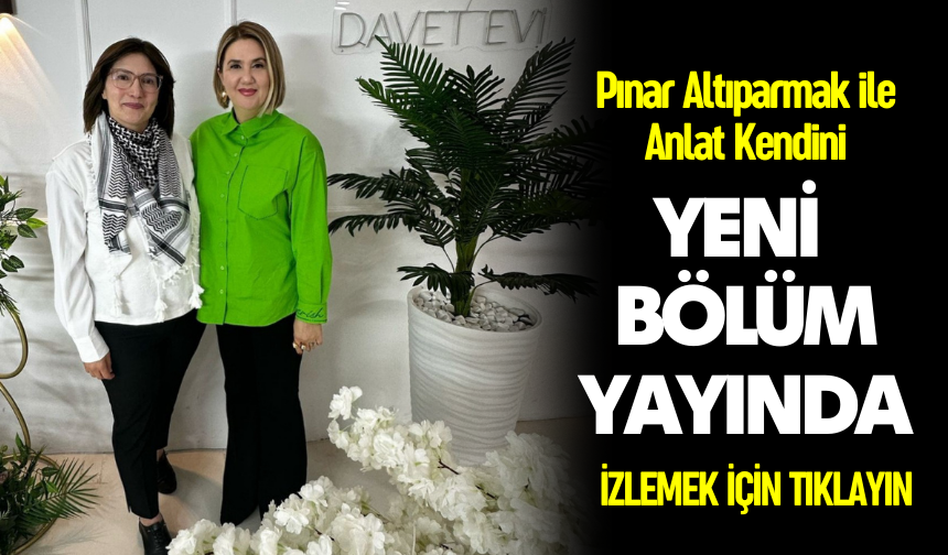 Pınar Altıparmak İle Anlat Kendini: Konuk Reyda Şıklaroğlu