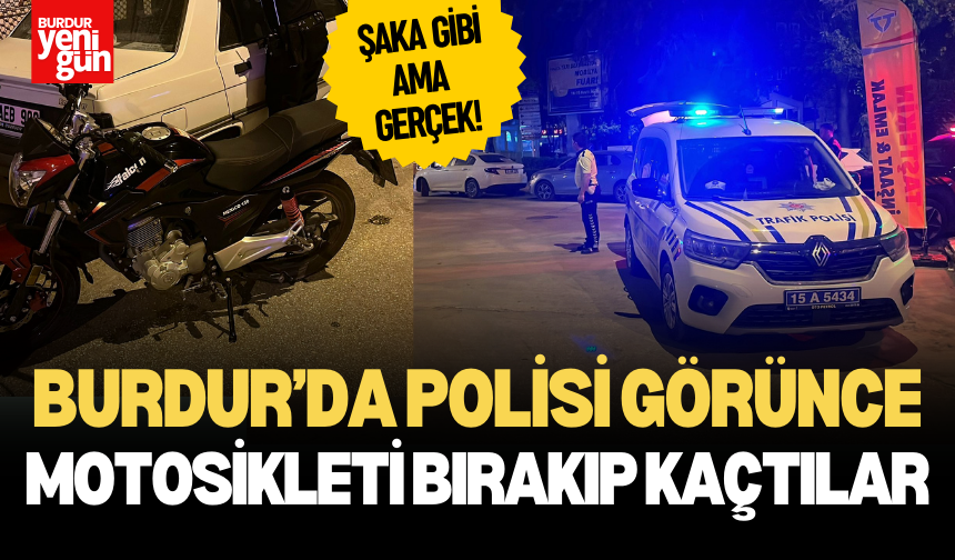 Burdur’da Polisi Görünce Motosikleti Bırakıp Kaçtılar