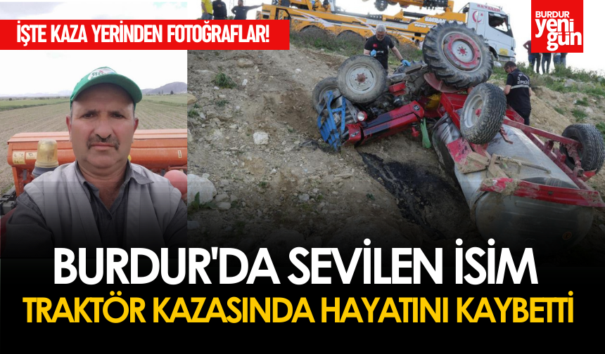 Burdur'da Sevilen İsim Traktör Kazasında Hayatını Kaybetti