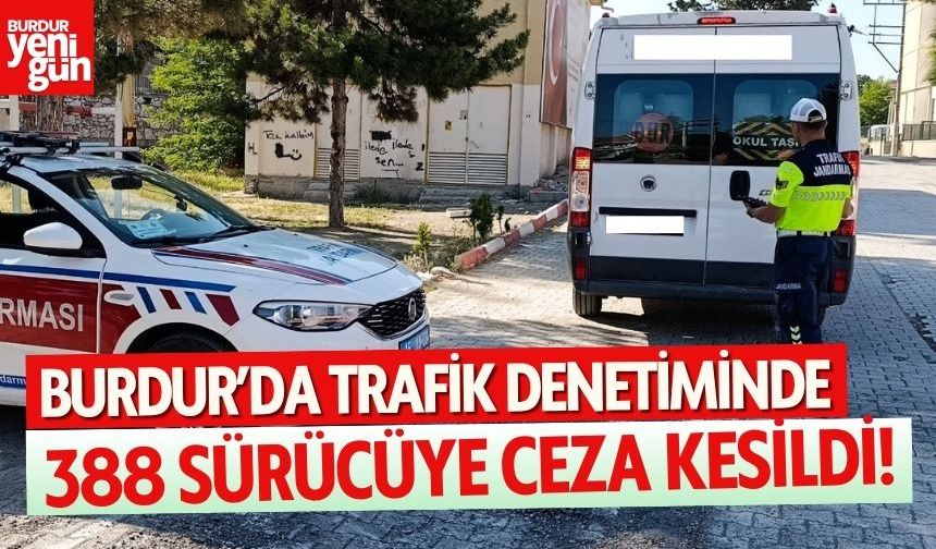 Burdur'da Trafik Denetiminde 388 Sürücüye Ceza!