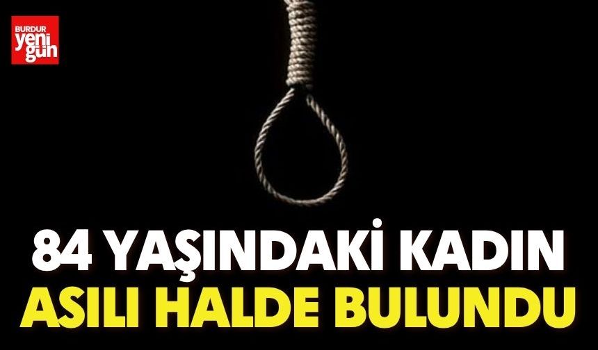 84 yaşındaki kadın asılı halde bulundu