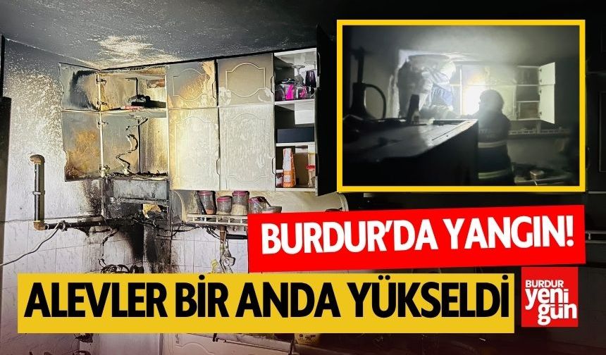 Burdur'da Mutfakta Çıkan Yangın Paniğe Neden Oldu