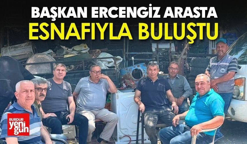Başkan Ercengiz Arasta Esnafıyla Buluştu