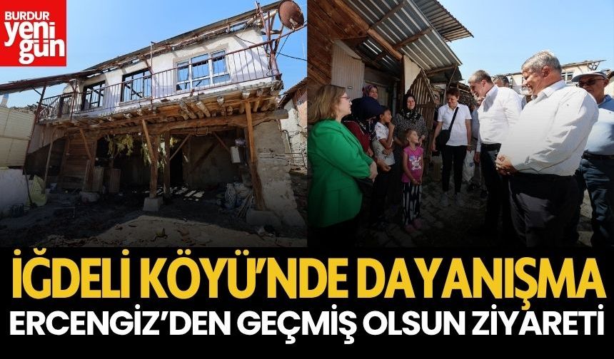 Yangın Sonrası İğdeli’de Dayanışma: Başkan Ercengiz’den Geçmiş Olsun Ziyareti