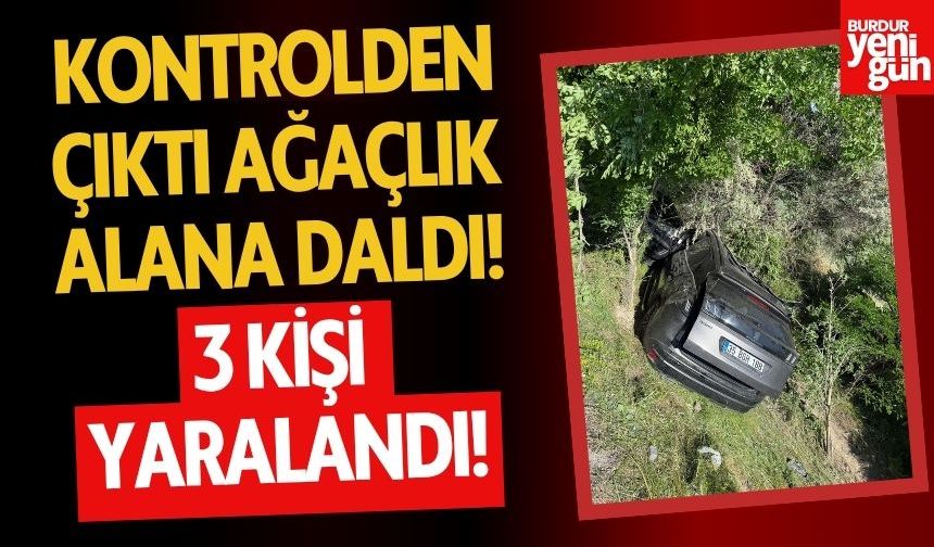 Kontrolden Çıkan Otomobil Ağaçlık Alana Daldı: 3 Yaralı!