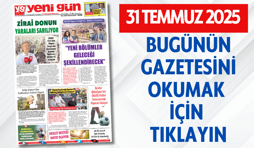 31 TEMMUZ 2025 PERŞEMBE BURDUR YENİ GÜN GAZETESİ SAYFALARI