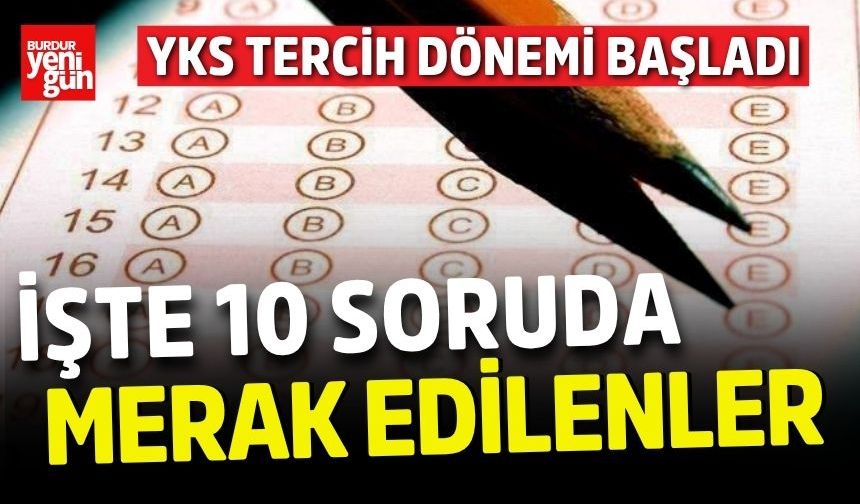 YKS tercih dönemi başladı! İşte 10 soruda merak edilenler