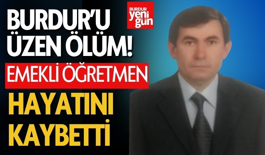 Burdurlu Emekli Öğretmen Yaşamını Yitirdi
