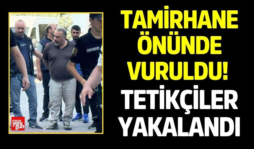 Tamirhane Önünde Vuruldu! Tetikçiler Yakalandı