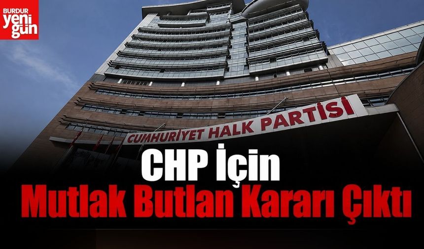 CHP için 'mutlak butlan' kararı çıktı