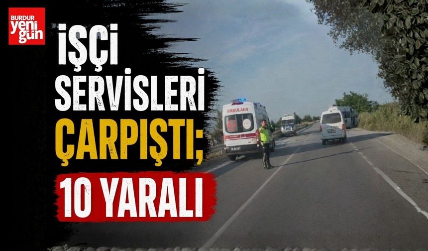 İşçi Servisleri Çarpıştı; 10 Yaralı
