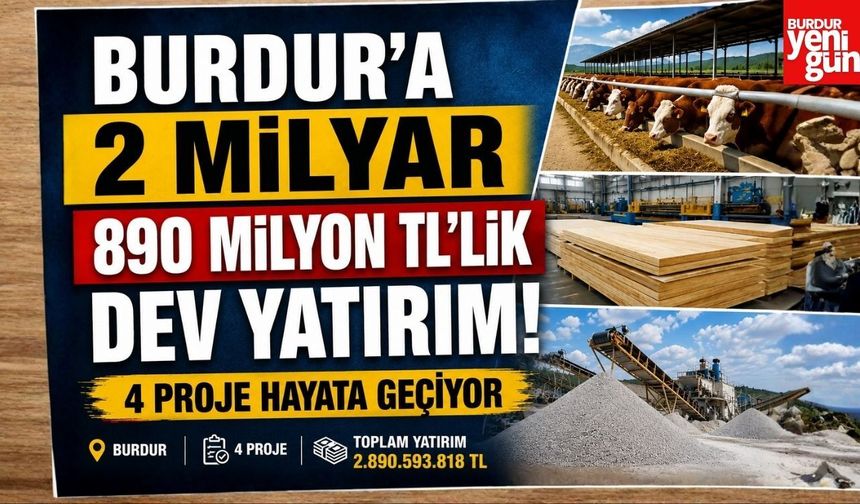 Burdur'a 2 Milyar 890 Milyon TL'lik Dev Yatırım! 4 Proje Hayata Geçiyor