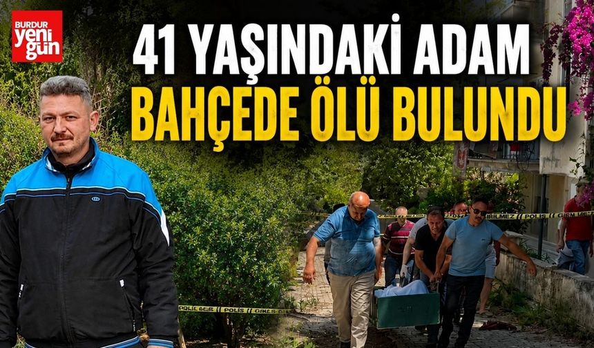 41 Yaşındaki Adam Bahçede Ölü Bulundu
