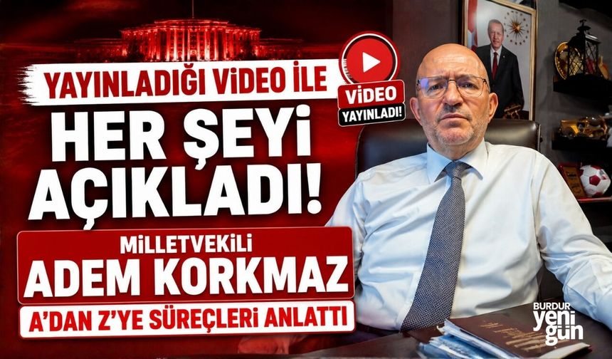 MİLLETVEKİLİ ADEM KORKMAZ, VİDEO İLE HER ŞEYİ AÇIKLADI!