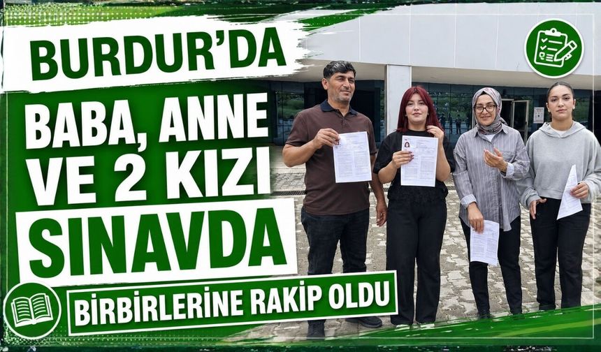 Burdur'da Anne ve Baba, Sınavda 2 Kızına Rakip Oldu!