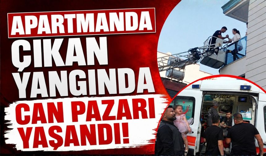 Apartmanda çıkan yangında can pazarı yaşandı