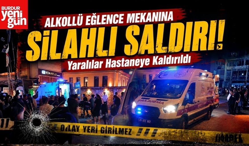 Alkollü Eğlence Mekanına Silahlı Saldırı! Yaralılar Hastaneye Kaldırıldı