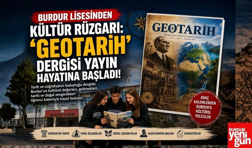 BURDUR LİSESİ’NDEN KÜLTÜR VE BİLİM HAMLESİ: “GEOTARİH” DERGİSİ YAYIN HAYATINA BAŞLADI