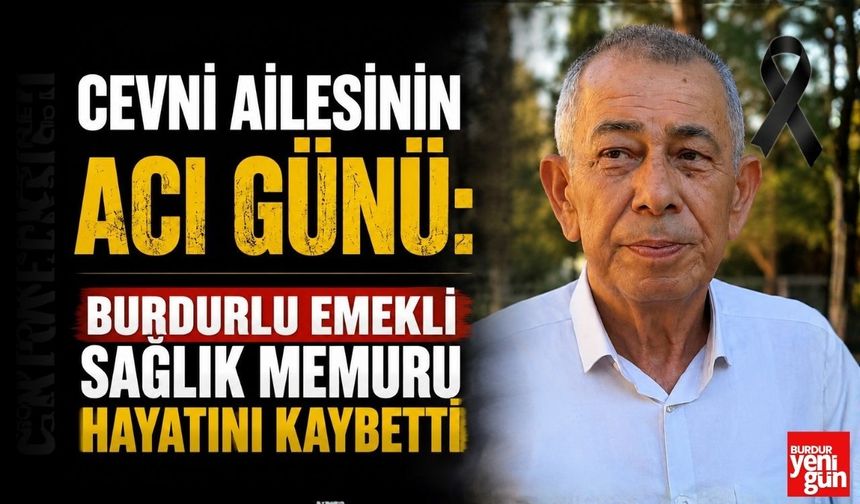 Cevni Ailesinin Acı Günü: Emekli Sağlık Memuru Cavit Cevni Hayatını Kaybetti
