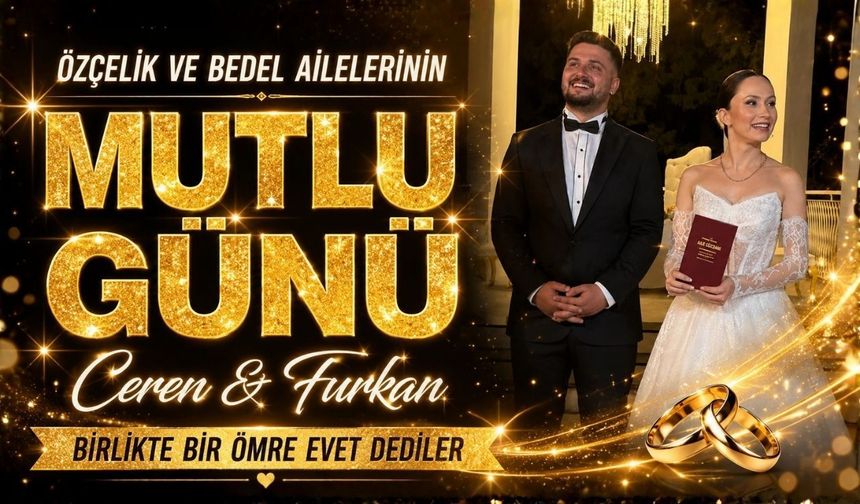 Burdur’da Masal Gibi Düğün! Ceren ve Furkan Bir Ömür Boyu Mutluluğa ‘Evet’ Dedi
