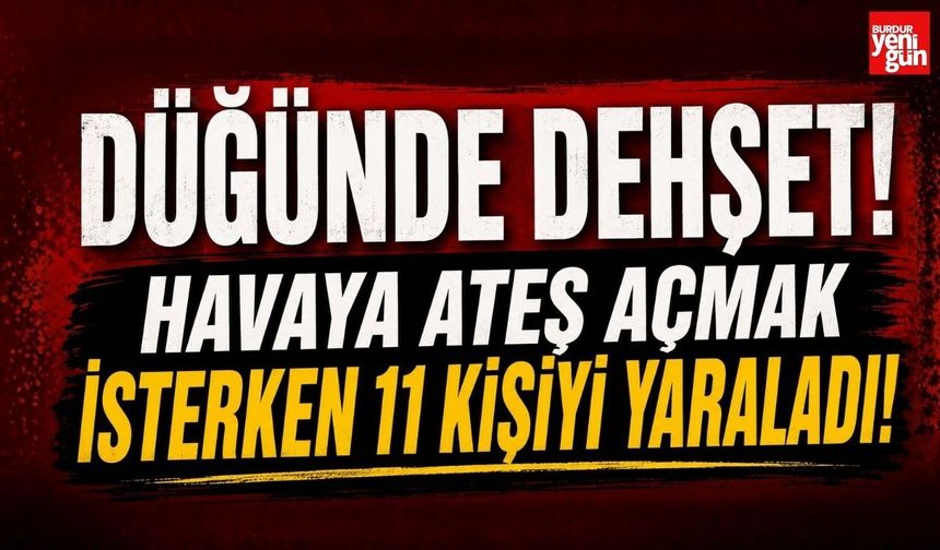 Düğünde Dehşet! Havaya Ateş Açmak İsterken 11 Kişiyi Yaraladı