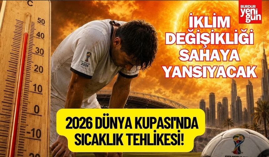 Dünya Kupası'nın sıcaklığı iklim değişikliğiyle artıyor