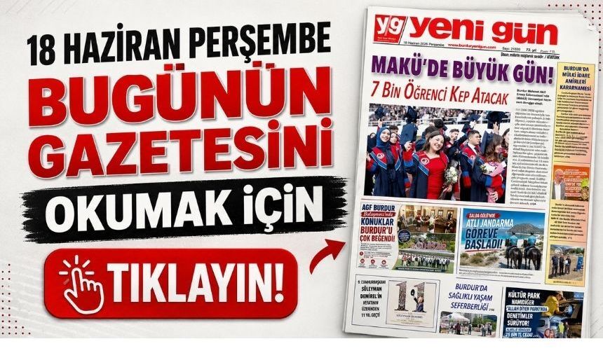 18 HAZİRAN 2026 PERŞEMBE BURDUR YENİ GÜN GAZETESİ SAYFALARI