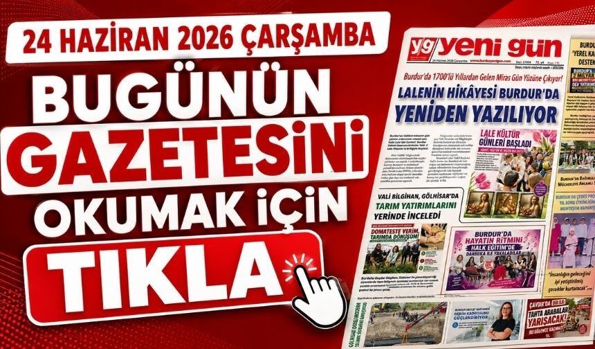 24 HAZİRAN 2026 ÇARŞAMBA BURDUR YENİ GÜN GAZETESİ SAYFALARI