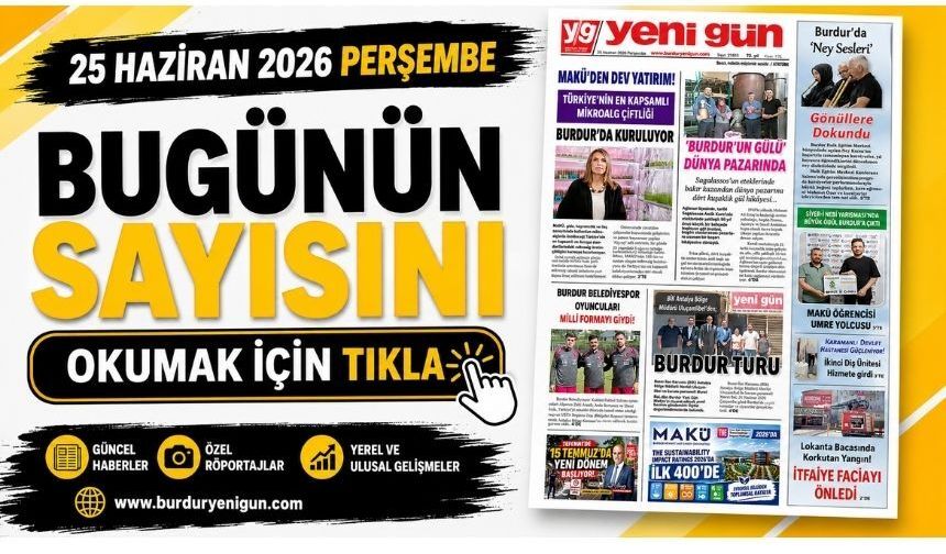 25 HAZİRAN 2026 PERŞEMBE BURDUR YENİ GÜN GAZETESİ SAYFALARI