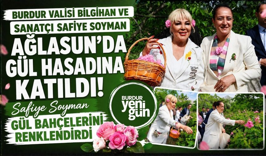 Vali Bilgihan ve Safiye Soyman Gül Hasadına Katıldı