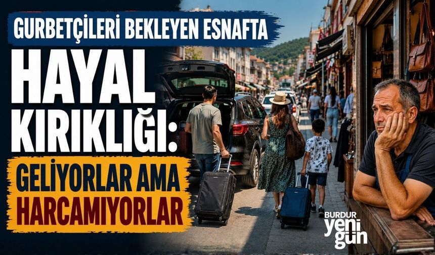 Gurbetçileri bekleyen esnafta hayal kırıklığı: Geliyorlar ama harcamıyorlar