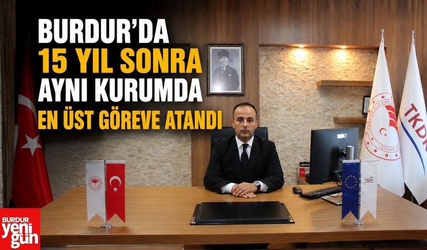 Burdur'da 15 Yıl Sonra Aynı Kurumda En Üst Göreve Atandı