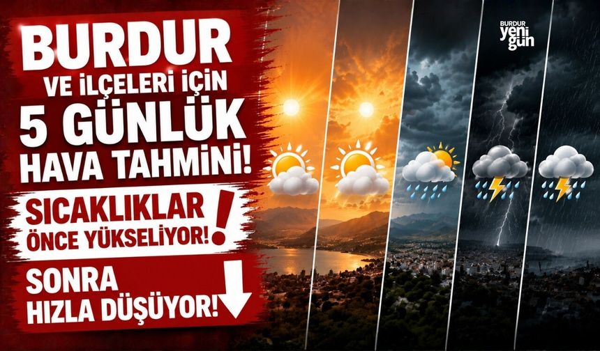 YENİ HAFTADA BURDUR VE İLÇELERİNDE HAVA DURUMU NASIL OLACAK?