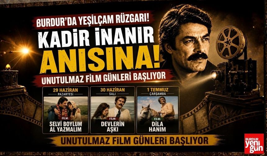 Burdur'da Kadir İnanır Anısına Yeşilçam Geceleri Başlıyor
