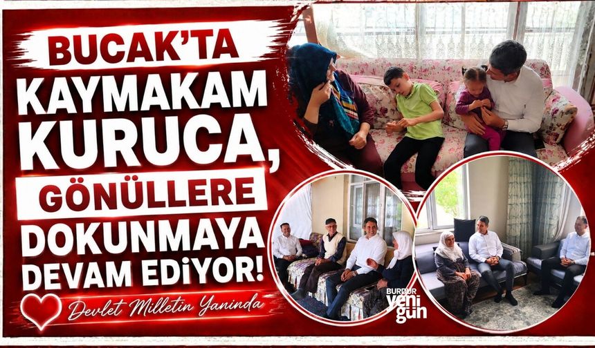 Bucak'ta Kaymakam Kuruca, Gönüllere Dokunmaya Devam Ediyor!