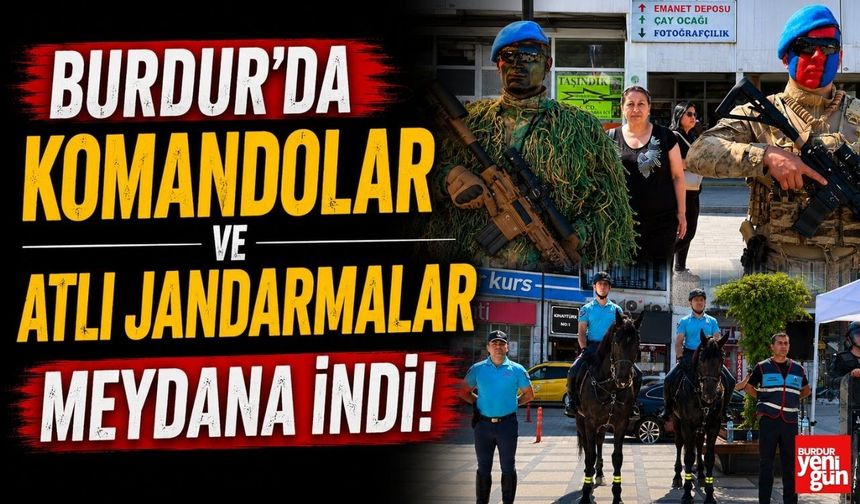 Burdur’da Komandolar ve Atlı Jandarmalar Meydana İndi