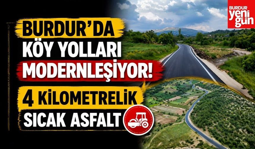 Burdur’da Köy Yolları Modernleşiyor! 4 Kilometrelik Sıcak Asfalt