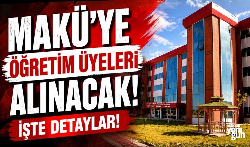 MAKÜ'ye Öğretim Üyeleri Alınacak! İşte Detaylar!