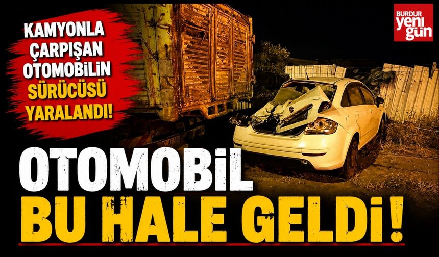 Kamyonla çarpışan otomobilin sürücüsü yaralandı