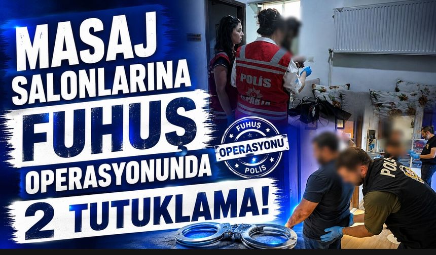 Masaj salonlarına fuhuş operasyonunda 2 tutuklama