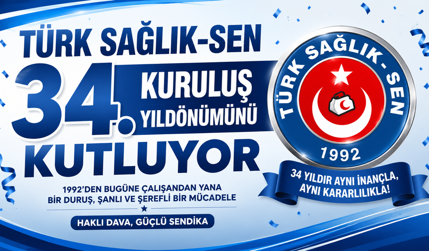 Türk Sağlık-Sen 34.Kuruluş Yıldönümünü Kutluyor!